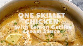 One Skillet Chicken with Lemon Garlic Cream Sauce