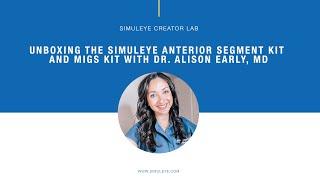 Unboxing the SimulEYE Anterior Segment Kit and MIGS Kit with Dr. Alison Early , MD