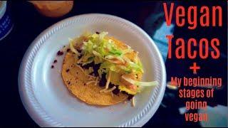 Vegan Tacos |  The Beginning Of My Journey To Go Vegan Vlog