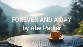 Forever And A Day - Abe Parker (lyrics video)