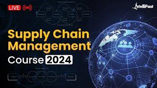 Supply Chain Management Course 2024 | Supply Chain Course | Supply Chain Training | Intellipaat