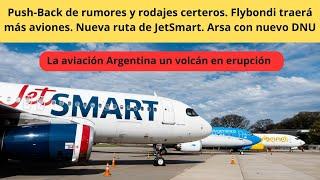 Flybondi + aviones. Jetsmart nueva ruta a Brasil. Arsa y nuevo DNU? Certezas y especulaciones