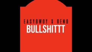 Easybwoy x Reno - Bullshittt