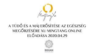 A tüdő és a máj erősítése az egészség megőrzésére - Xu Mingtang online előadása - 2020.04.29.