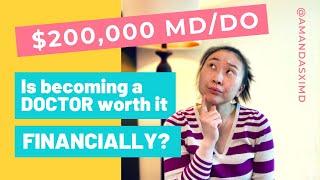 $200,000 MD/DO | is becoming a DOCTOR FINANCIALLY WORTH IT?