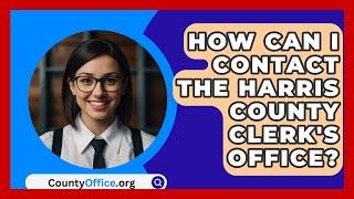 How Can I Contact the Harris County Clerk's Office? | CountyOffice.org