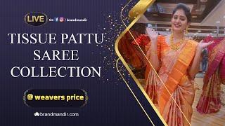 Exclusive Tissue Pattu Sarees Live at Weavers Price Valid for 24 Hours | Brand Mandir