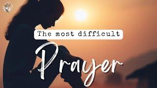 The Most Difficult Prayer of a Christ Follower - Pastor Brad Thorp