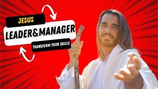  Jesus: The Ultimate Leader & Manager!  Unlock YOUR Leadership Potential with Timeless Lessons! 