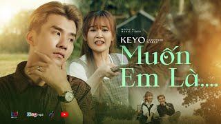 KEYO - MUỐN EM LÀ | Official Music Video | Không còn em là đời anh chẳng ý nghĩa gì...