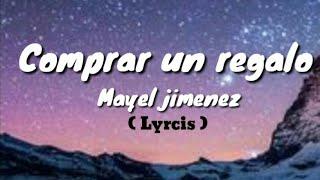 Mayel Jiménez  - Comprar un regalo ( lyrics à paroles )