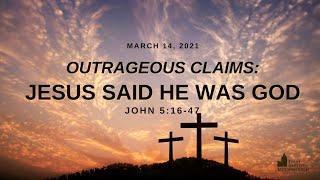 Outrageous Claims: Jesus Said He Was God | FBC McDonough Sunday Worship | March 14, 2021