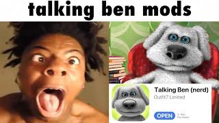 talking ben mods be like