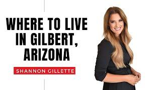 Where to live in Gilbert, Arizona