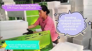 PE Foam Frame Bonding Machine EPE Foam Box Laminator