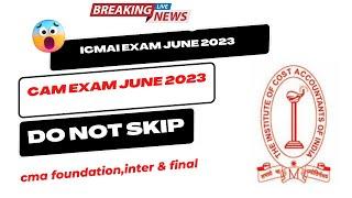 Breaking News | ICMAI Big Announcement  CMA Exam June 2023 | CMA Foundation, inter & Final