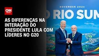 As diferenças na interação do presidente Lula com líderes no G20 | BASTIDORES CNN