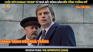 [Review Phim] Cuộc Đời Donald Trump Từ Nhà Bất Động Sản Đến Tổng Thống Mỹ