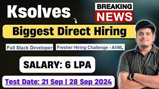 Ksolves Biggest Direct Hiring | Salary: 6 LPA | Role: Full Stack, AI/ML | Test Date: 21, 28 Sep 2024