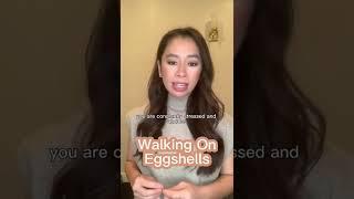 What is "Walking on Eggshells"