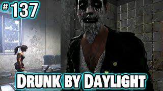 Drunk by Daylight #137 (Quick Cut)