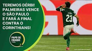 Papo de Craque 1ª Edição - Palmeiras vence o São Paulo e fará a final contra o Corinthians!