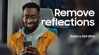 Galaxy S24 Ultra Official Film: Reflection Removal | Samsung