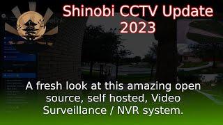 Shinobi Update! This 2023 look at Shinobi CCTV System Helps show the power of open source!