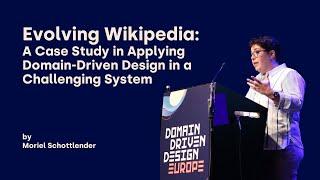 Evolving Wikipedia: A Case Study in Applying DDD - Moriel Schottlender - DDD Europe 2024