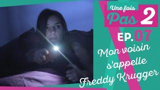 Une fois pas 2   Ep07 "Mon voisin s'appelle Freddy Krugger"