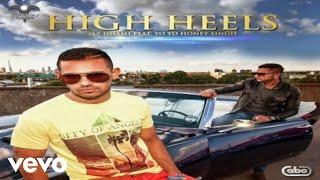 Yo Yo Honey Singh - HIGH HEELS OFFICIAL MUSIC VIDEO