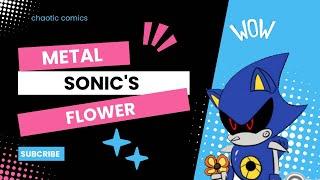 Metal sonics flower Comic dub