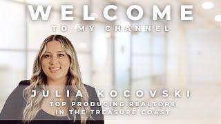 WELCOME TO MY CHANNEL! Julia Kocovski Listing & New Construction Specialist in the Treasure Coast