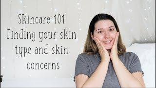 Skincare 101 l  Finding your skin type and skin concerns