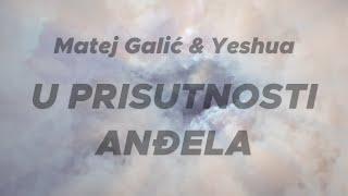 U Prisutnosti Anđela || Matej Galić | Yeshua | [ Lyrics video  ] 4K