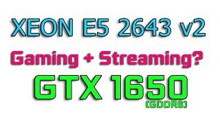 XEON E5 2643 v2 & GTX 1650 D6 Streaming + Gaming - Valorant, Overwatch 2, CS2, Fortnite