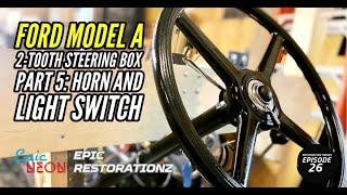 Ford Model A Horn and Light Switch Rod Replacement | Steering Rebuild