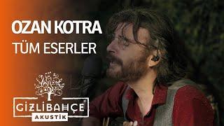 Ozan Kotra - Gizli Bahçe Akustik Tüm Eserler (Akustik)