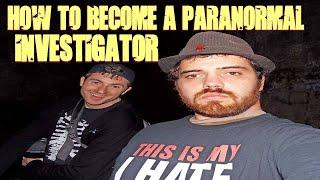 How To Become A Paranormal Investigator