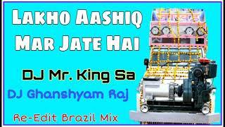 Lakho Aashiq Mar Jate Hai || Re-Edit Brazil Mix || DJ Mr. King Sa Sambhar