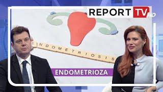 Endometrioza, diagnoza e hershme dhe trajtimi i duhur -Arian Shtylla mjek obsteter gjinekolog