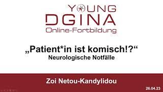 Patient*in ist komisch! Neurologische Notfälle (YoungDGINA Online Fortbildung)