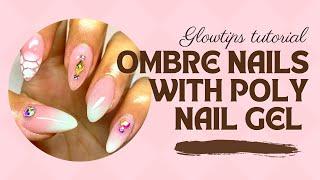 OMBRE NAILS WITH POLY NAIL GEL TUTORIAL | Glowtips Step-by-Step Guide (CC)