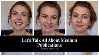 Let's talk EVERYTHING publications on Medium!