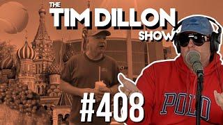 Russian Influencers & Dying At Work | The Tim Dillon Show #408