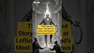️ TRUE Haunted Story: The Devil at Loftus Hall (Ireland’s Most Haunted House!)