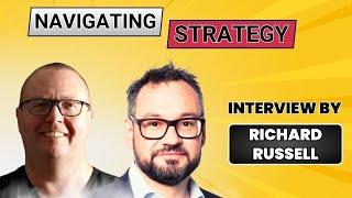 Navigating Strategy: Interview by Richard Russell