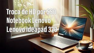 Instalação SSD Notebook Lenovo IdeaPad 320