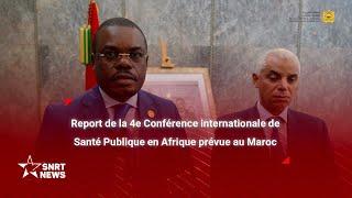 Voici les raisons du report de la 4e Conférence internationale de Santé Publique en Afrique