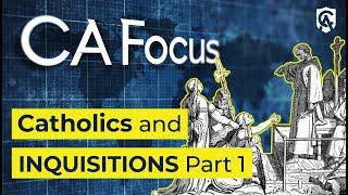 Catholics and Inquisitions Part 1 | Christopher Check on CA Focus Podcast